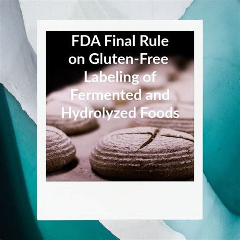 Fda Issues Final Rule On Gluten Free Labeling Of Hydrolyzed And