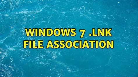 Windows 7 Lnk File Association 2 Solutions Youtube