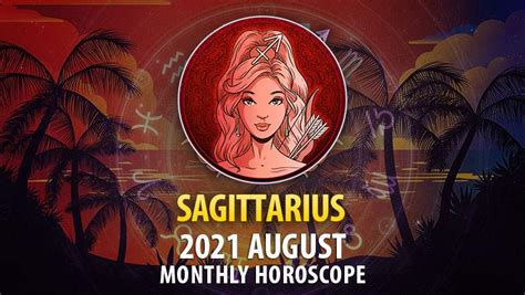 Sagittarius August 2021 Horoscope Horoscopeoftoday