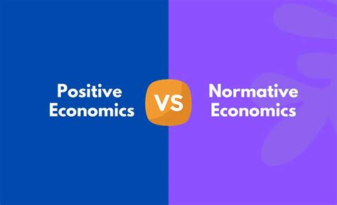 Positive Economics Vs Normative Economics Whats The Difference With