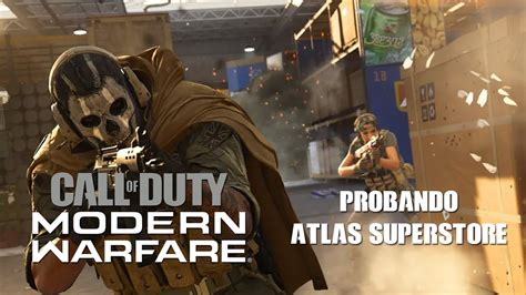 Call Of Duty Modern Warfare Probando Atlas Superstore Youtube