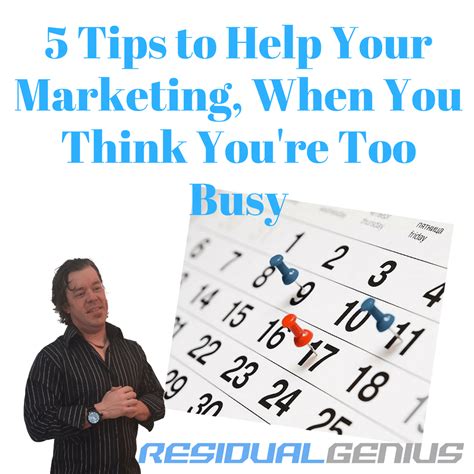 5 Tips To Help Your Marketing When You Think Youre Too Busy