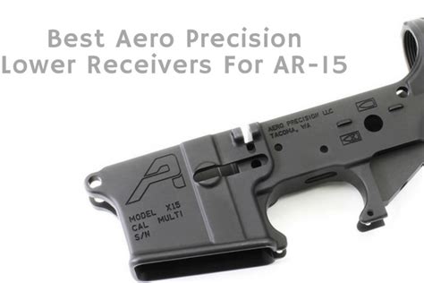 Aero Precision Lower Receivers For Ar 15 Top 10 Best Reviews