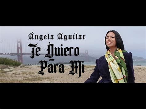 Ángela Aguilar Te Quiero Para Mi Video Oficial Acordes Chordify