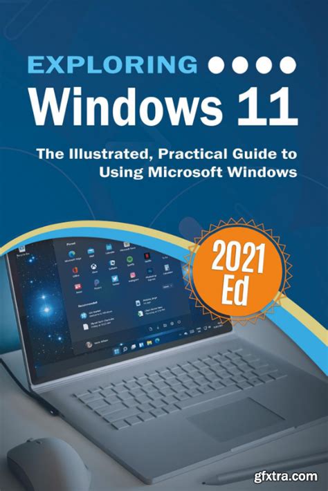 Exploring Windows 11 The Illustrated Practical Guide To Using