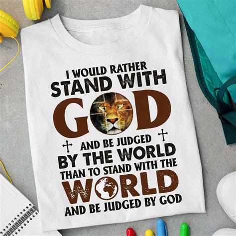 Gods Lion I Would Rather Stand With God And Be Judge By The World