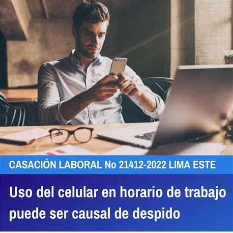 Uso Del Celular En Horario De Trabajo Puede Ser Causal De Despido