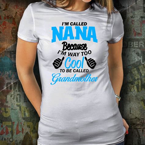 nana t shirt t shirt for nana too cool to be called grandmother t shirt grandma t shirt