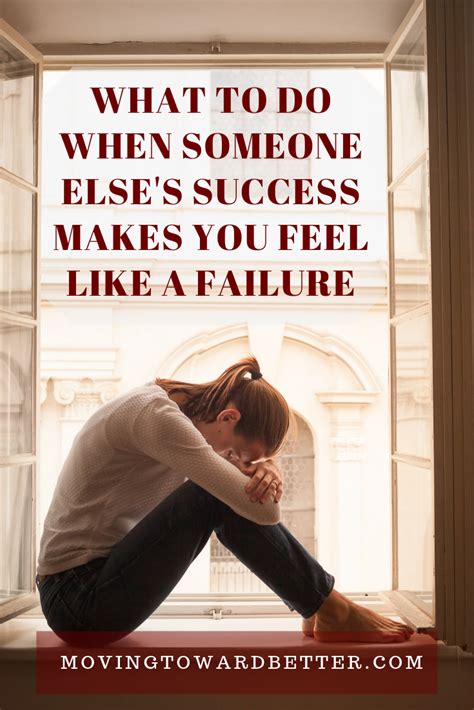 Whos Success Makes You Feel Like A Failure Feeling Like A Failure