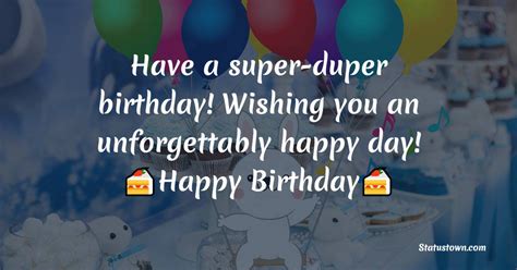 Have A Super Duper Birthday Wishing You An Unforgettably Happy Day