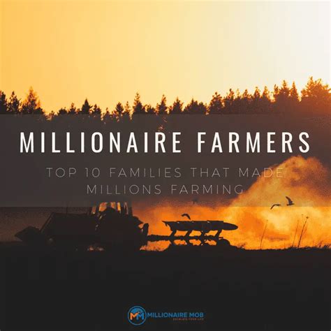 Millionaire Farmers Top 10 Families That Made Millions From Agriculture