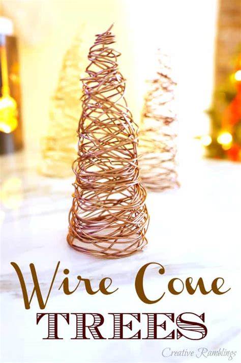 Wire Cone Trees Creative Ramblings