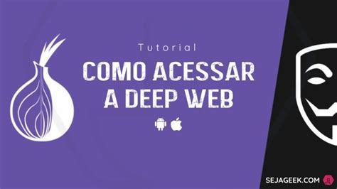 Como Acessar A Deep Web Pelo Android E Iphone Seja Geek