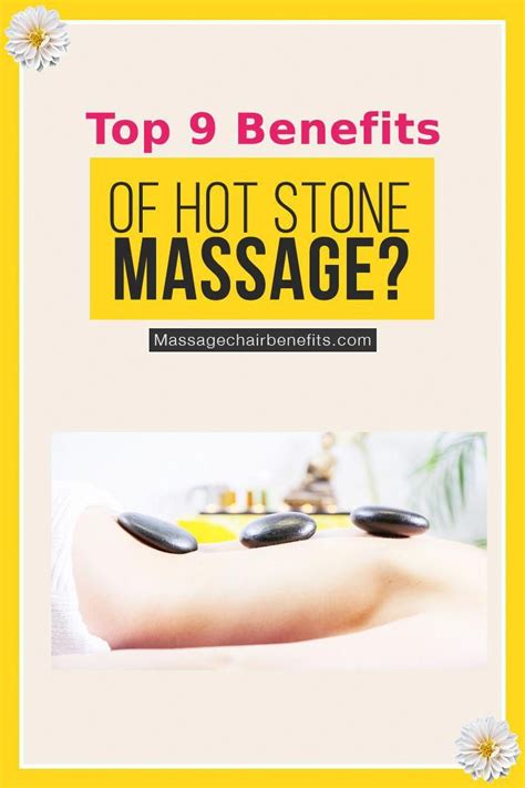 Top 9 Benefits Of Hot Stone Massage Hot Stone Massage Refers To A Kind Of Massage Therapy Which