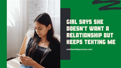 [mystrey solved] girl says she doesn t want a relationship but keeps texting me relationship