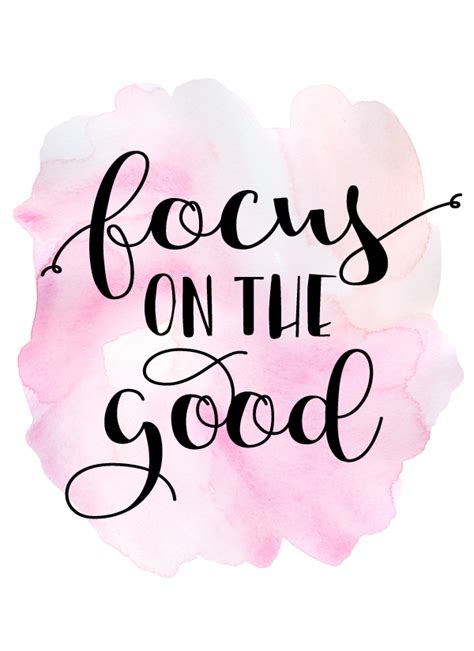 Focus On The Good — Beautiful And Inspiring Quote To Illuminate Your