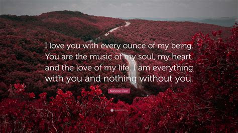 Nancee Cain Quote I Love You With Every Ounce Of My Being You Are