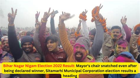 Bihar Nagar Nigam Election 2022 Result Mayors Chair Snatched Even
