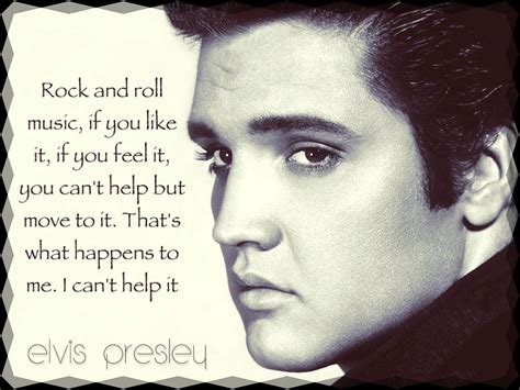 Coming from humble beginnings, elvis presley became one of the most popular names in the music industry. Elvis Quotes. QuotesGram