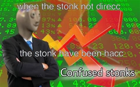 When The Stonk Not Direcc The Stonk Have Been Hacc Confused Stole Ifunny