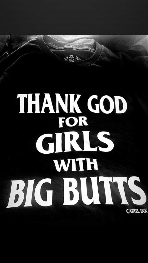 thank god for girls with big butts men s t shirt cartel ink