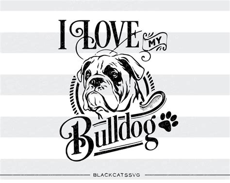 I love my bulldog - SVG file Cutting File Clipart in Svg, Eps, Dxf, Pn