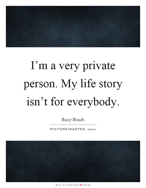 Im A Very Private Person My Life Story Isnt For Everybody Picture
