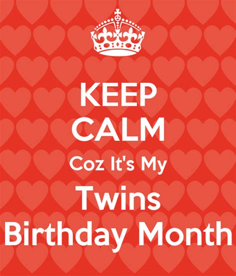 Keep Calm Coz Its My Twins Birthday Month Poster Priya Keep Calm O