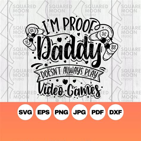 I M Proof Daddy Doesn T Always Play Video Games Svg Etsy