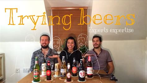 Trying Beers Part 4 Experts Expertise Youtube