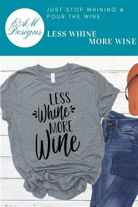 Less Whine More Wine Mom Life Shirt Mom Life Shirt Adult Outfits Wine Mom