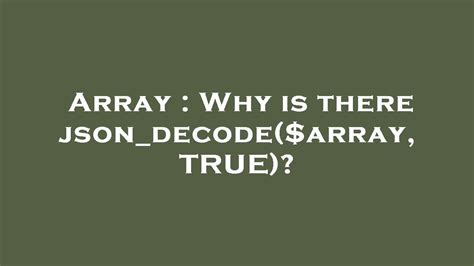 Array Why Is There Json Decode Array True Youtube
