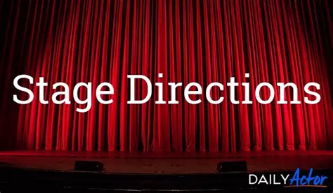 An Actors Guide To Stage Directions Daily Actor Monologues Acting