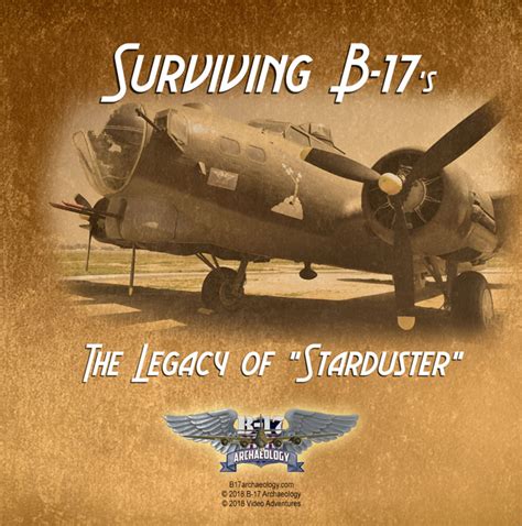 Surviving B 17s The Legacy Of Starduster E1 B 17 Archaeology
