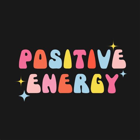 Positive Energy Positivity T Shirt Teepublic