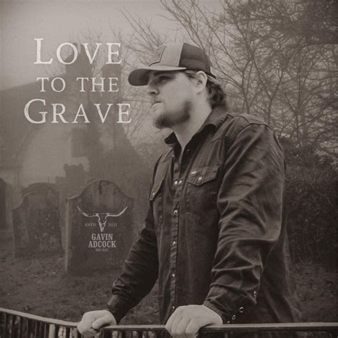 Love To The Grave Single By Gavin Adcock Spotify