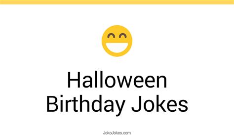 1 Halloween Birthday Jokes And Funny Puns Jokojokes