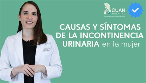 Incontinencia Urinaria En Mujeres Causas Y Síntomas Cuan Hospital