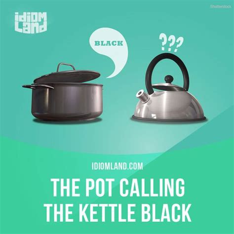 The pot calling the kettle black. Pinterest • The world's catalog of ideas