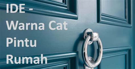 Apalagi jika anda hendak menjual rumah, tentu memiliki warna. 15 Rekomendasi Warna Cat Pintu Rumah Bagus dan Unik