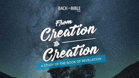 From Creation To Creation Archives Back To The Bible Canada