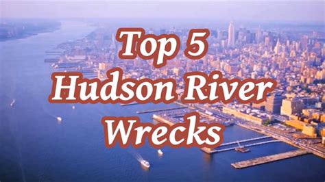 Top 5 Hudson River Wrecks Ship And Plane Accidents On The Nynj