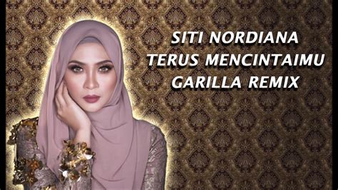 2,442 likes · 94 talking about this. Siti Nordiana - Terus Mencintaimu GARILLA REMIX - YouTube