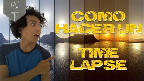 Como Hacer Un Time Lapse Android Iphone Youtube