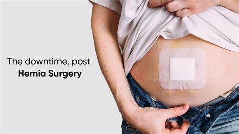 What Happens After Hernia Surgery What Will Be The Downtime Chennai