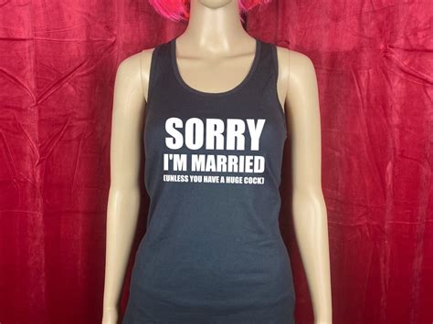 Hotwife Size Queen Shirt Tank Top Swinger Slut Sorry I M Married Unless Tank Top Etsy