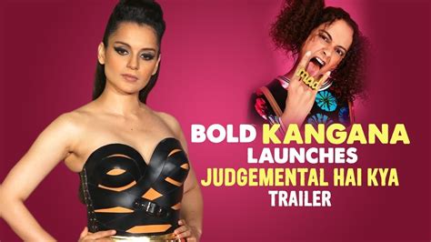 Kangana Ranaut Goes Bold At The Judgemental Hai Kya Trailer Launch Kangana Ranaut Goes Bold At