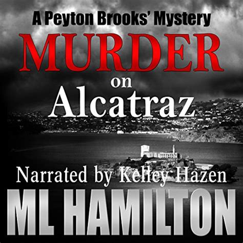Murder On Alcatraz A Peyton Brooks Mystery Volume 4 Audible Audio Edition