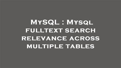 Mysql Mysql Fulltext Search Relevance Across Multiple Tables Youtube