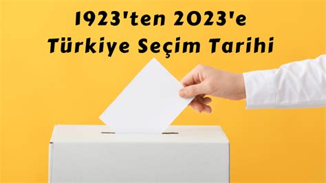 1923 ten 2023 e Türkiye Seçim Tarihi Tüm Genel Seçimler Ders Tarih